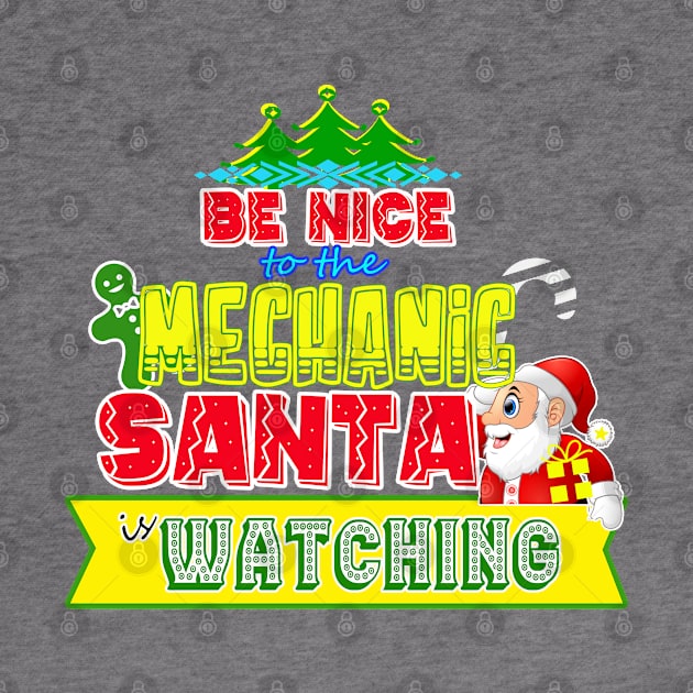 Be nice to the Mechanic Santa is watching gift idea by werdanepo